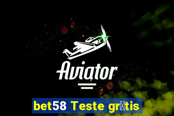 bet58 Teste gr谩tis